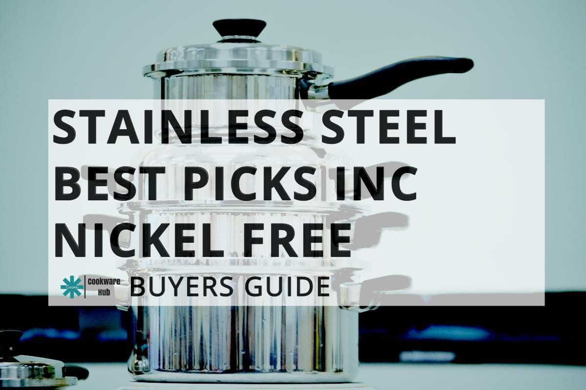 best stainless steel cookware picks including nickel free stainless steel