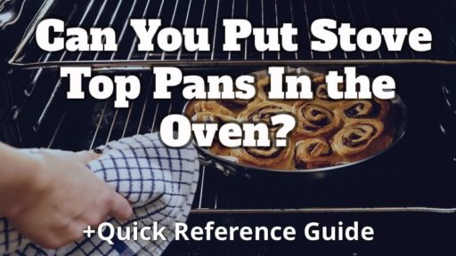 Can You Put Stove Top Pans In the Oven?