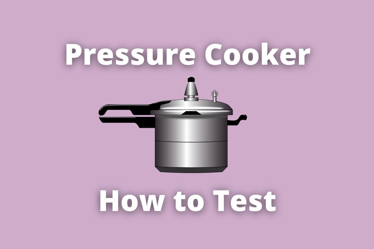 How to test pressure cooker