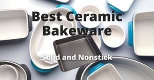 Best Ceramic Bakeware [Brands and Types]
