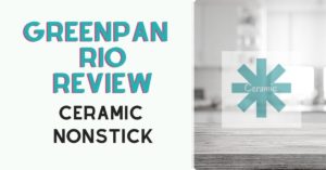 GreenPan Rio Ceramic Non Stick Cookware Review