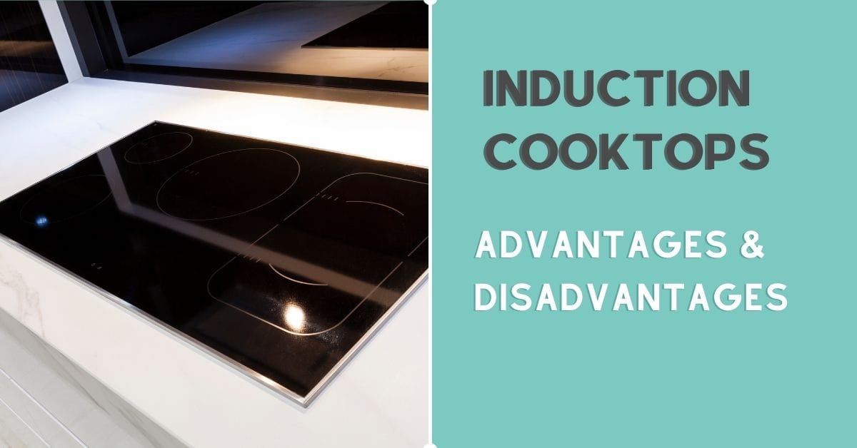 induction pros and cons, advantages disadvantages of induction cooktops