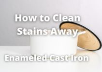 How to Clean Enameled Cast Iron [Stains Away!]