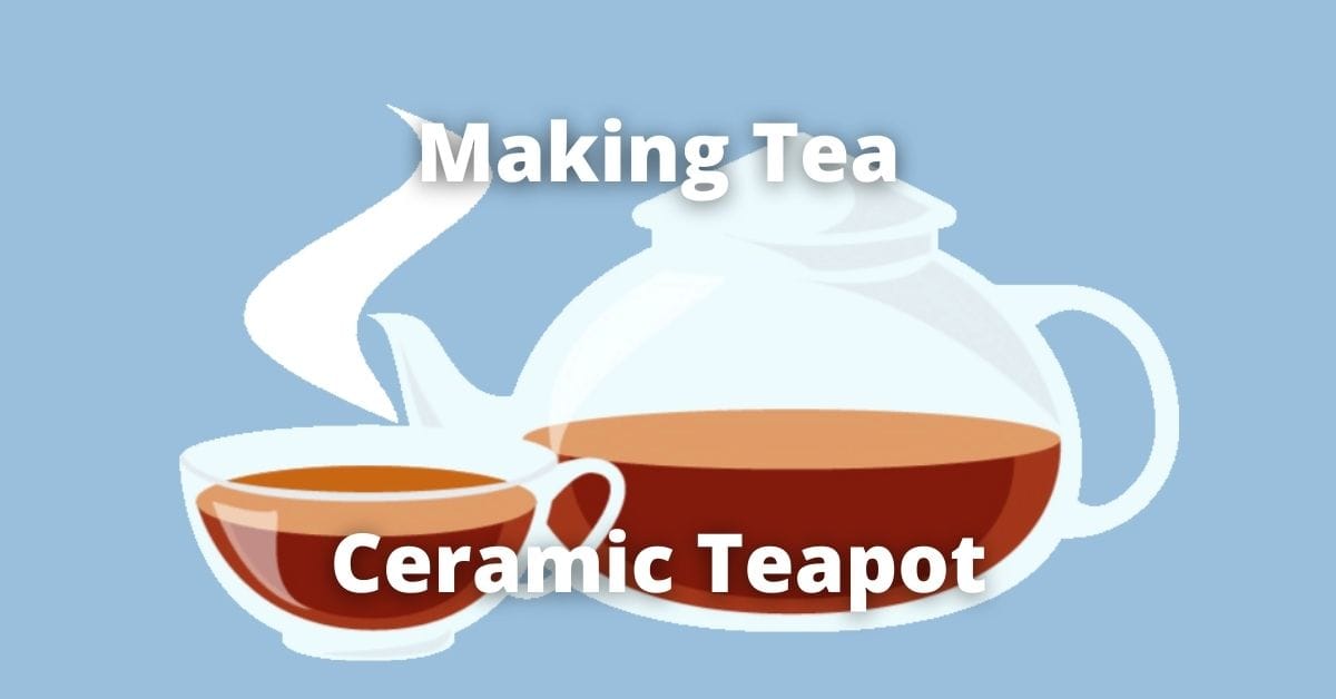 how to make tea ceramic teapot