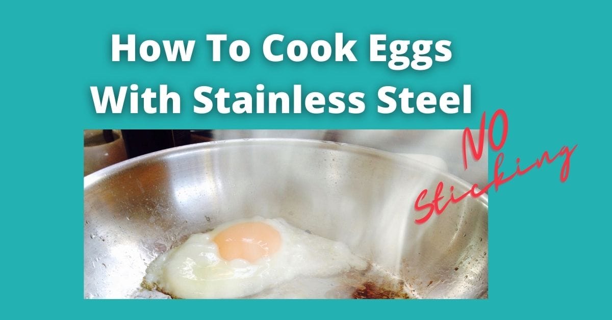 how to cook with stainless steel without the sticking