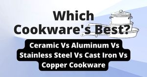 Which Cookware Is Best? Stainless Steel vs Ceramic or…
