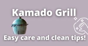 How to Care For and Clean a Ceramic Kamado