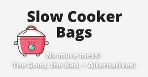 10 Pros And Cons Of Slow Cooker Liners (+ Alternatives)