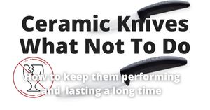 Ceramic Knives Are Fragile [Here’s What Not To Do]