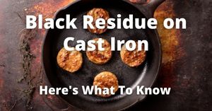 Black Residue On Cast Iron Skillet. Is It Harmful?