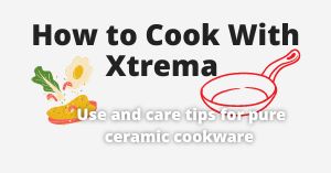 How to Cook With Xtrema Cookware